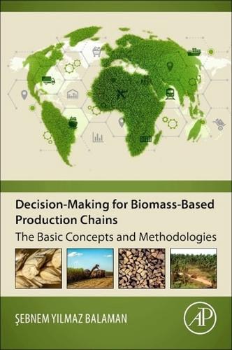 Decision-Making for Biomass-Based Production Chains: The Basic Concepts and Methodologies