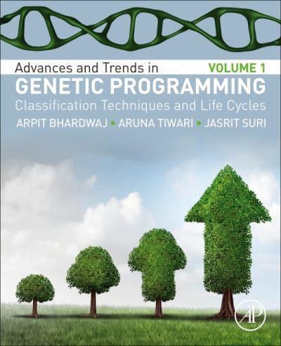 Advances and Trends in Genetic Programming. Volume 1 Classification Techniques and Life Cycles