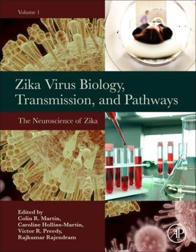 Zika Virus Biology, Transmission, and Pathology. Volume 1 The Neuroscience of Zika