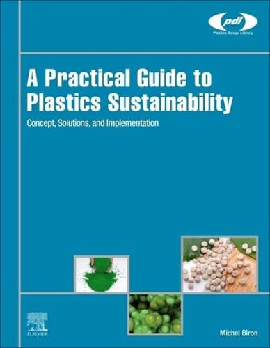 A Practical Guide to Plastics Sustainability: Concept, Solutions, and Implementation