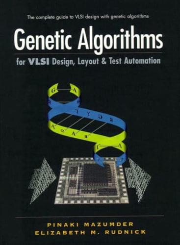Genetic Algorithms for VLSI Design, Layout & Test Automation