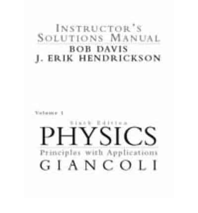 Instructor's Solutions Manual, Physics, Principles With Applications, Volume 1, Sixth Edition, Giancoli
