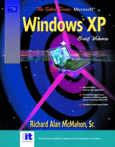 The Select Series. Microsoft Windows XP Brief Volume