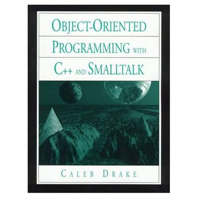 Object-Oriented Programming With C++ and Smalltalk