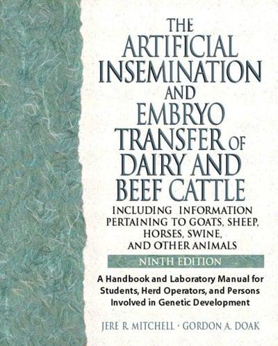 The Artificial Insemination and Embryo Transfer of Dairy and Beef Cattle (Including Information Pertaining to Goats, Sheep Horses, Swine, and Other Animals)