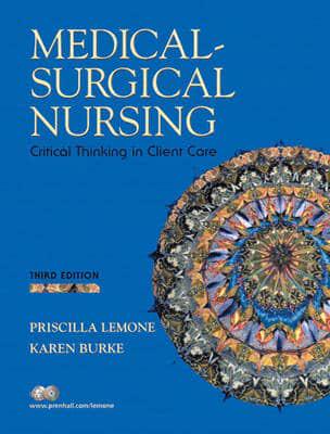 Study Guide for Medical-Surgical Nursing, Critical Thinking in Client Care, Third Edition, LeMone, Burke