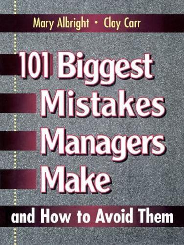 101 Biggest Mistakes Managers Make and How to Avoid Them