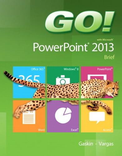 Go! With Microsoft Powerpoint 2013, Brief