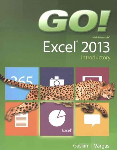 Go! With Microsoft Excel 2013 Introductory, Prentice Hall Excel 2013 Phit Tip and Myitlab With Etext and Access Card