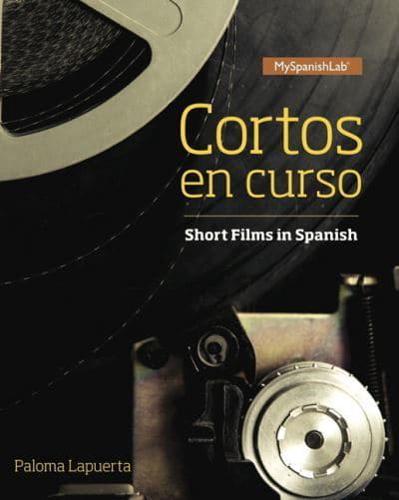 Cortos En Curso, Short Films in Spanish, 1/E -- Access Card -- For MyLab Spanish (Multi Semester)