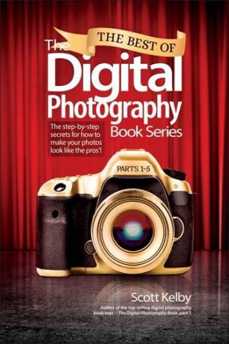 The Best of the Digital Photography Book Series Parts 1-5