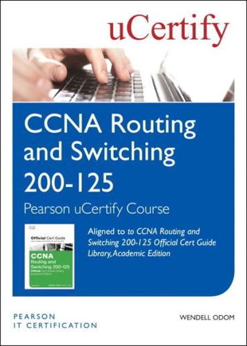 CCNA Routing and Switching 200-125 Official Cert Guide Library, Academic Edition Pearson uCertify Course Student Access Card