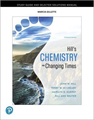Study Guide and Selected Solution Manual for Hill's Chemistry for Changing Times, Fifteeth Edition