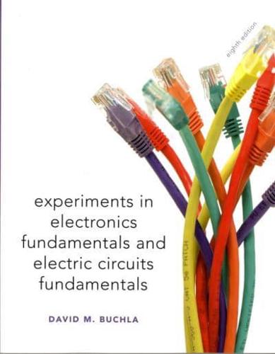 Experiments in Electronics Fundamentals and Electric Circuits Fundamentals