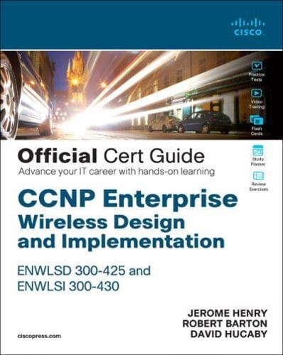 CCNP Enterprise Wireless Design and Implementation ENWLSD 300-425 and ENWLSI 300-430