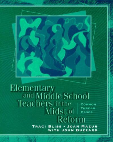 Elementary and Middle School Teachers in the Midst of Reform