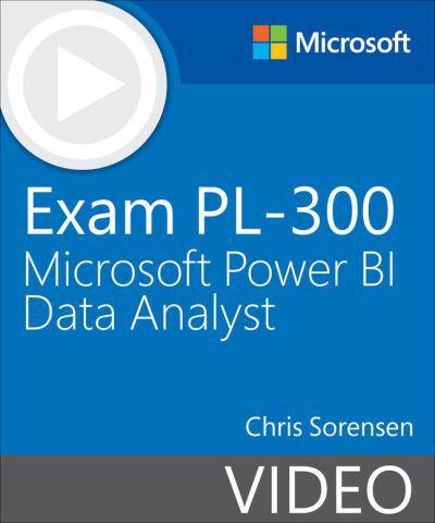 Exam PL-300 Microsoft Power BI Data Analyst (Video) (OASIS)