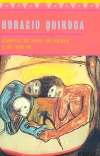 Cuentos De Amor, De Locura Y De Muerte