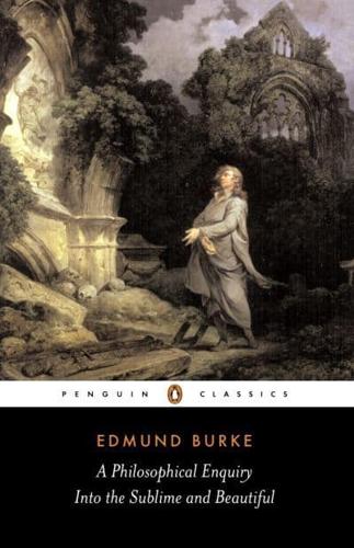 A Philosophical Enquiry Into the Origin of Our Ideas of the Sublime and Beautiful and Other Pre-Revolutionary Writings
