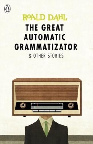 The Great Automatic Grammatizator & Other Stories