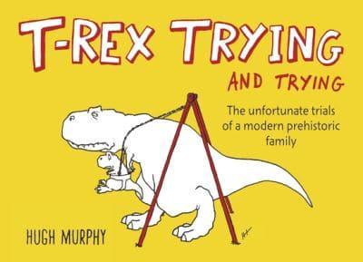 T-Rex Trying and Trying ...