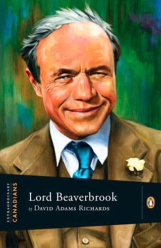 Extraordinary Canadians Lord Beaverbrook