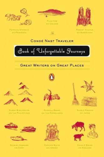 The Condé Nast Traveler Book of Unforgettable Journeys