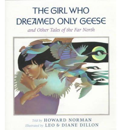 The Girl Who Dreamed Only Geese, and Other Tales of the Far North