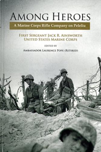 Among Heroes: A Marine Corps Rifle Company on Peleliu