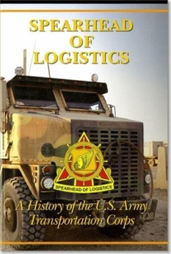 Spearhead of Logistics: A History of the United States Army Transportation Corps