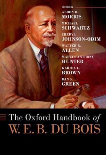 The Oxford Handbook of W. E. B. Du Bois