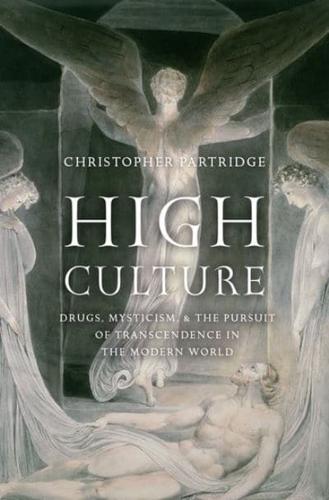 High Culture: Drugs, Mysticism, and the Pursuit of Transcendence in the Modern World