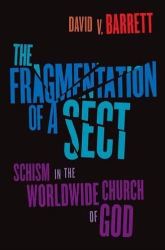 Fragmentation of a Sect: Schism in the Worldwide Church of God