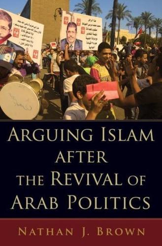 Arguing Islam After the Revival of Arab Politics