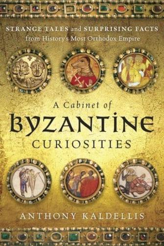 A Cabinet of Byzantine Curiosities
