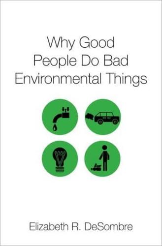WHY GOOD PEOPLE DO BAD ENVIRON THINGS C