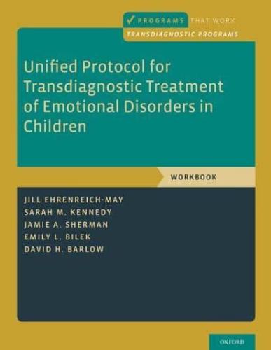 Unified Protocol for Transdiagnostic Treatment of Emotional Disorders in Children. Workbook
