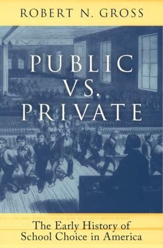 Public vs. Private: The Early History of School Choice in America