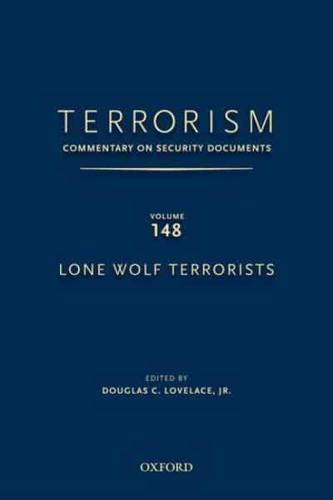 Terrorism: Commentary on Security Documents Volume 148: Lone Wolf Terrorists