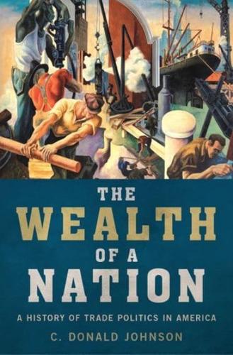 Wealth of a Nation: A History of Trade Politics in America