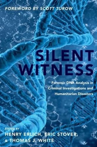 Silent Witness: Forensic DNA Evidence in Criminal Investigations and Humanitarian Disasters