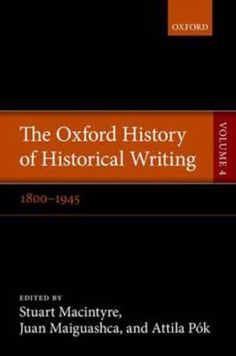 The Oxford History of Historical Writing. Volume 4 1800-1945