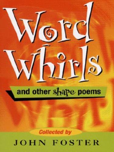 Word Whirls and Other Shape Poems