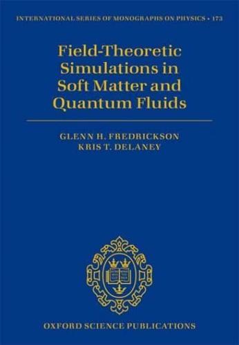 Field Theoretic Simulations in Soft Matter and Quantum Fluids