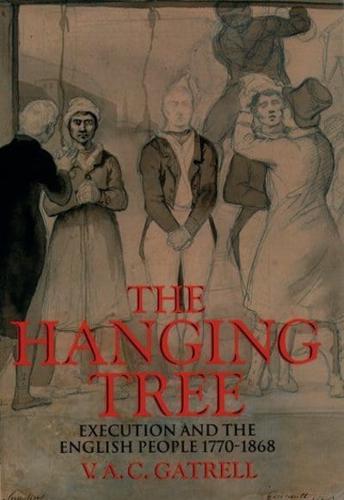 The Hanging Tree: Execution and the English People 1770-1868