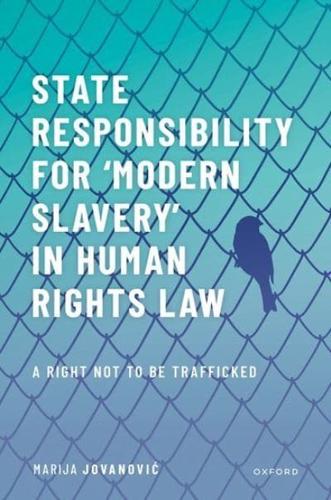 State Responsibility for 'Modern Slavery' in Human Rights Law