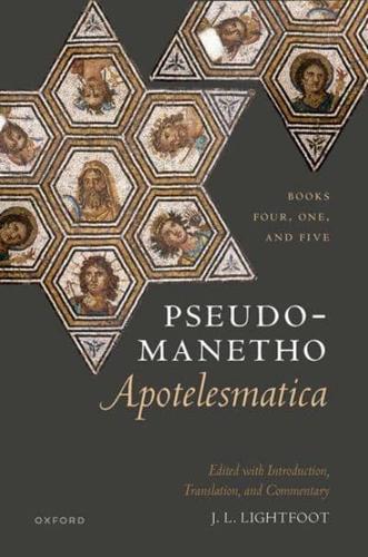 Pseudo-Manetho, Apotelesmatica. Books Four, One, and Five