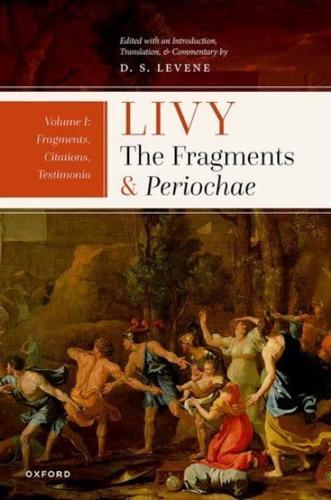 Livy - The Fragments and Periochae. Volume I Fragments, Citations, Testimonia
