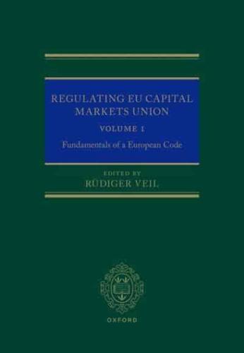 Regulating EU Capital Markets Union. Volume I Fundamentals of a European Code