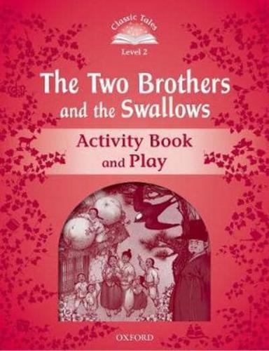 Classic Tales Second Edition: Level 2: The Two Brothers and the Swallows Activity Book and Play